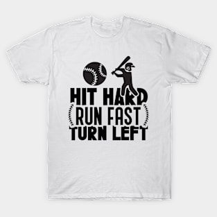 Hit hard run fast turn left T-Shirt